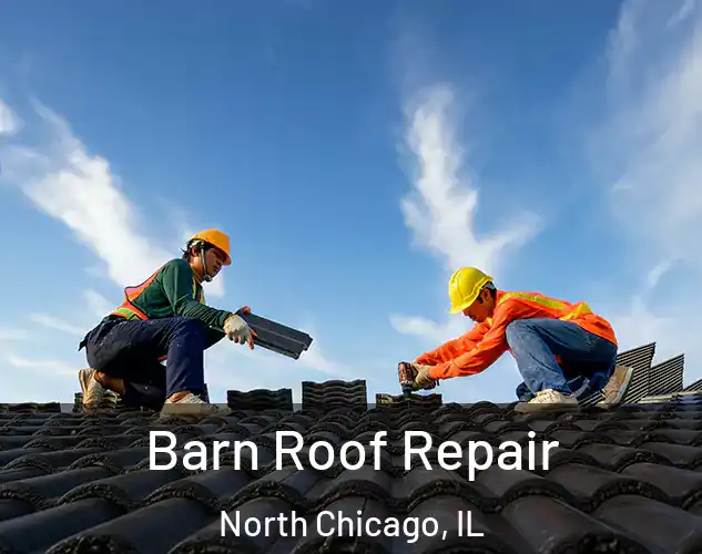  Barn Roof Repair North Chicago, IL