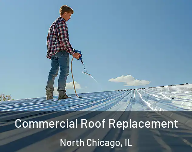  Commercial Roof Replacement North Chicago, IL