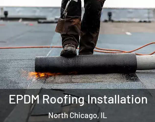 EPDM Roofing Installation North Chicago, IL