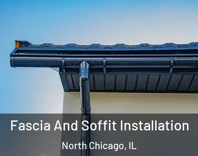  Fascia And Soffit Installation North Chicago, IL