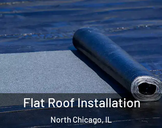  Flat Roof Installation North Chicago, IL