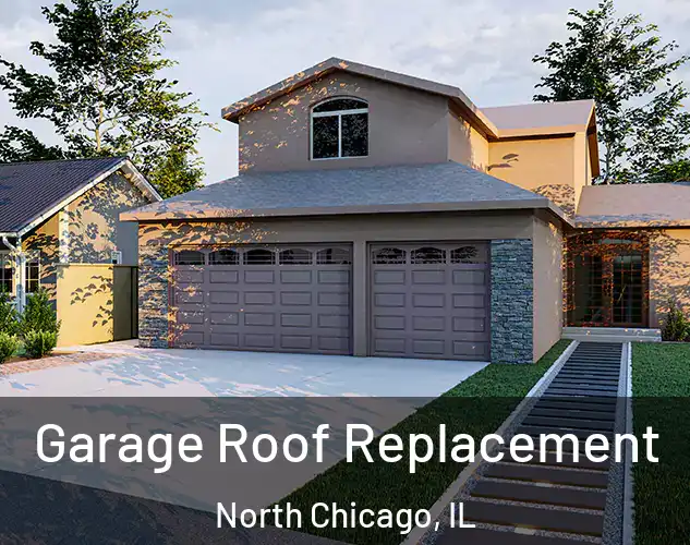  Garage Roof Replacement North Chicago, IL