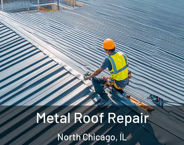  Metal Roof Repair North Chicago, IL