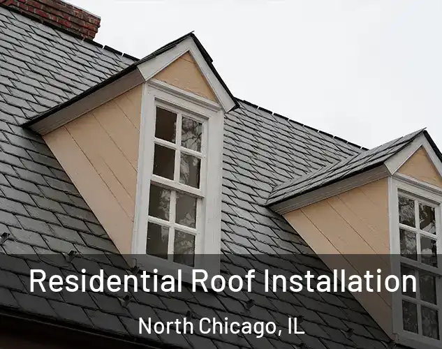  Residential Roof Installation North Chicago, IL