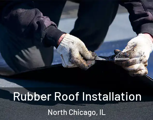  Rubber Roof Installation North Chicago, IL