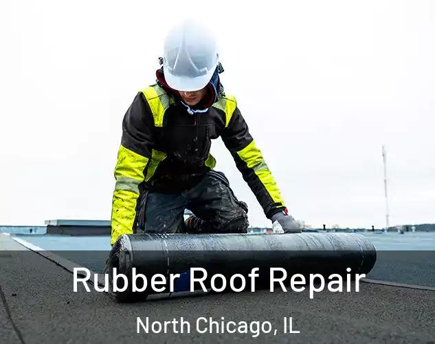  Rubber Roof Repair North Chicago, IL
