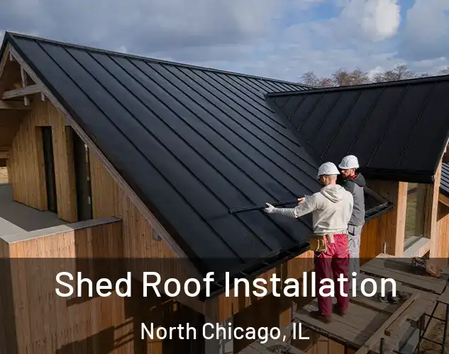  Shed Roof Installation North Chicago, IL