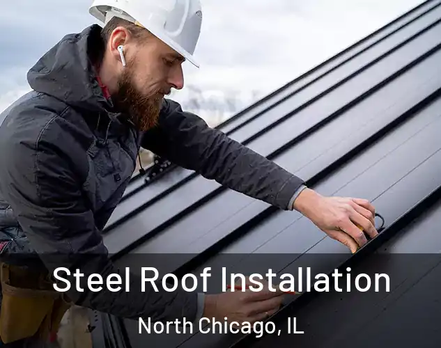  Steel Roof Installation North Chicago, IL